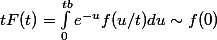 tF(t) = \int_{0}^{tb}e^{-u}f(u/t)du \sim f(0)